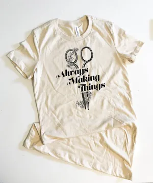 Always Making Things Unisex Tee